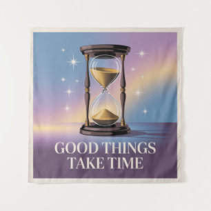 Good Things Take Time Tapestry