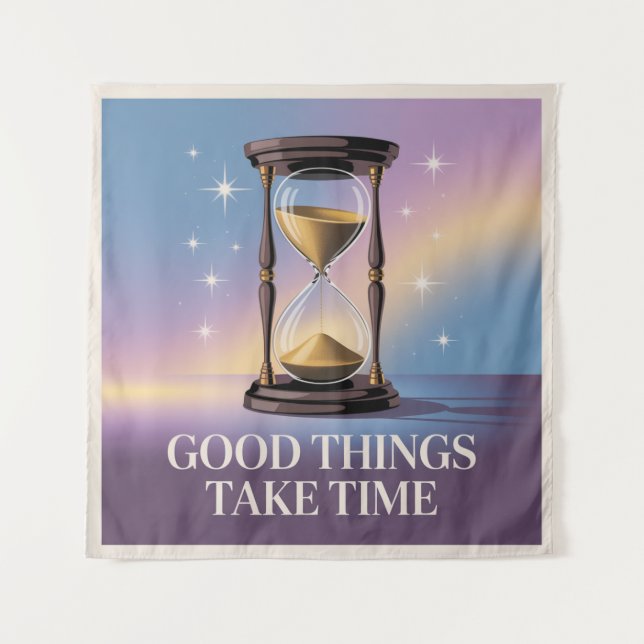 Good Things Take Time Tapestry (Front)