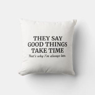 Good Things Take Time Throw Pillow