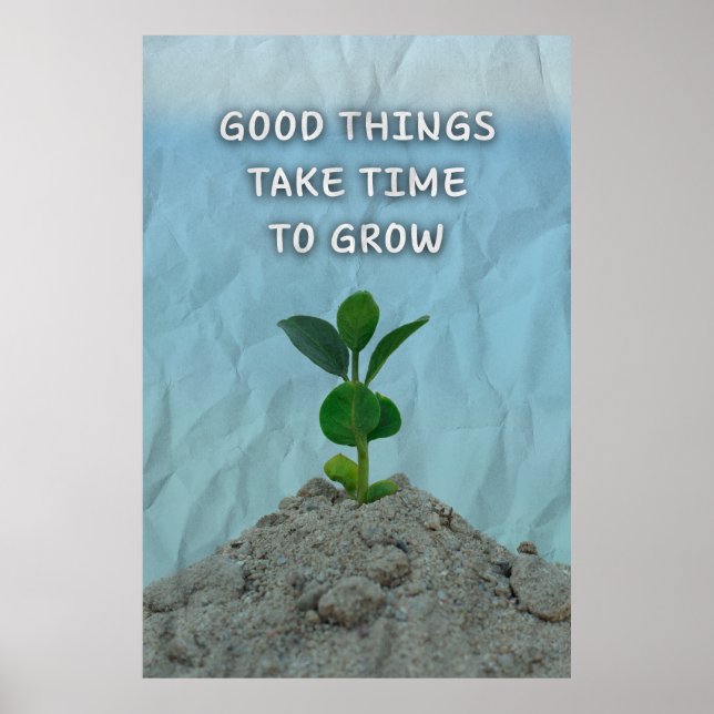 Good things take time to grow. Motivational Poster (Front)