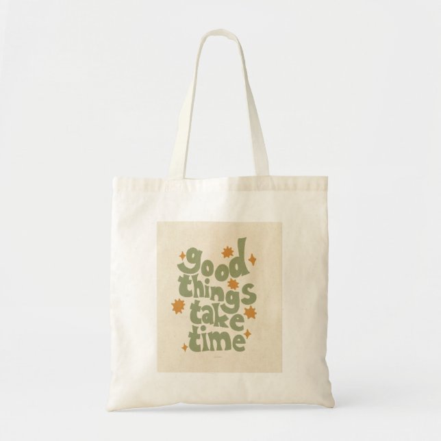 good things take time tote bag (Front)