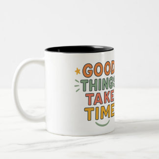 Good things take time Two-Tone coffee mug