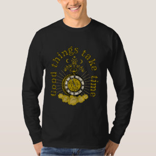 good things take time vintage inspirational quote T-Shirt