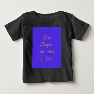 Good Thoughts are Made of Love Baby T-Shirt