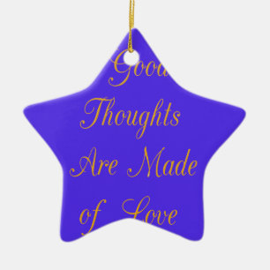"Good Thoughts are Made of Love" Inspired Golden T Ceramic Ornament
