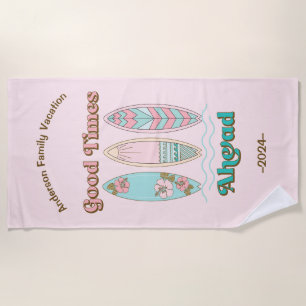 Good Times Ahead Surfboard Family Beach Vacation Beach Towel