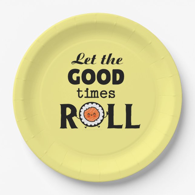 Good times roll kawaii sushi paper plate (Front)