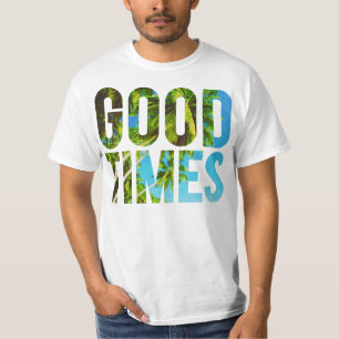 GOOD TIMES T-Shirt