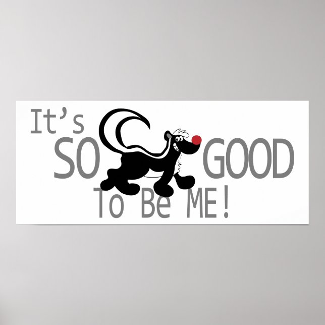 Good To Be Me Skunk Poster (Front)