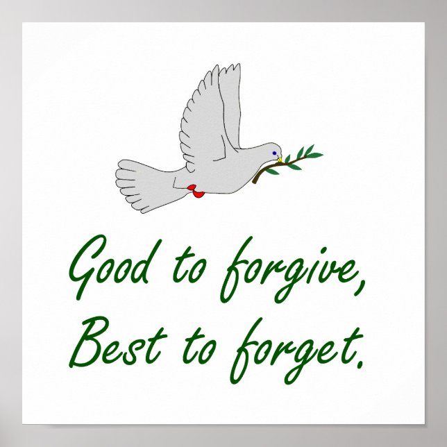 Good To Forgive Best To Forget - Forgiveness Quote Poster (Front)