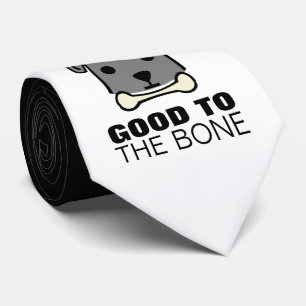 Good to the Bone, Dog Tie