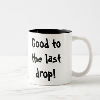 Good to the last drop! Two-Tone coffee mug