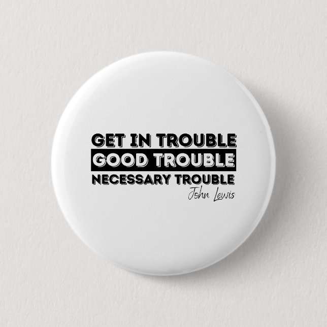 good trouble john lewis 2 inch round button (Front)