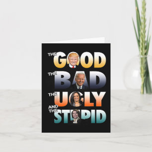 Good Trump The Bad Biden The Good The Bad The Ugly Card