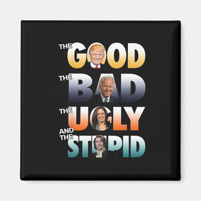 Good Trump The Bad Biden The Good The Bad The Ugly Magnet (Front)