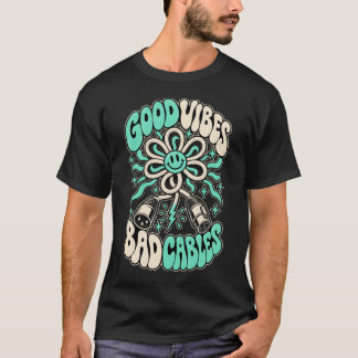 Good Vibes Bad Cables Retro Funny Sound Engineer T-Shirt