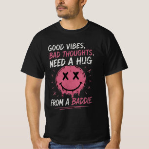 Good Vibes Bad Thoughts Need A Hug T-Shirt