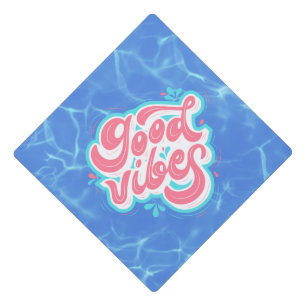 Good Vibes Beach/pool  Graduation Cap Topper