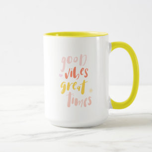 Good Vibes Great Times Mug
