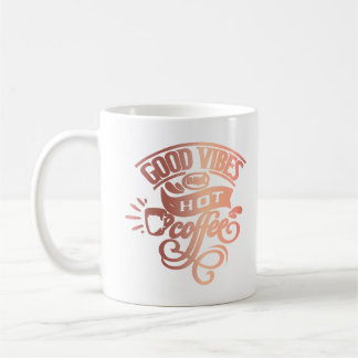 Good Vibes Hot Coffee Hand Lettered Copper Shine Mug