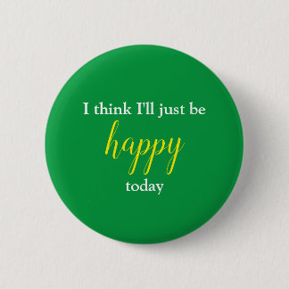 Good Vibes I Think I'll Just Be Happy Pin
