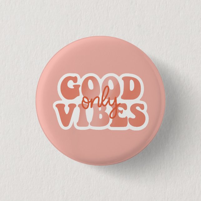 Good Vibes Only 1 Inch Round Button (Front)