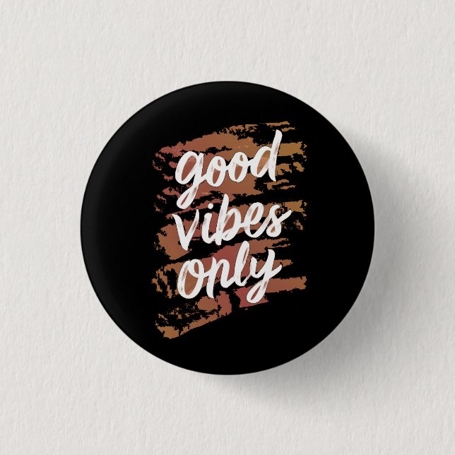 good vibes only 1 inch round button (Front)