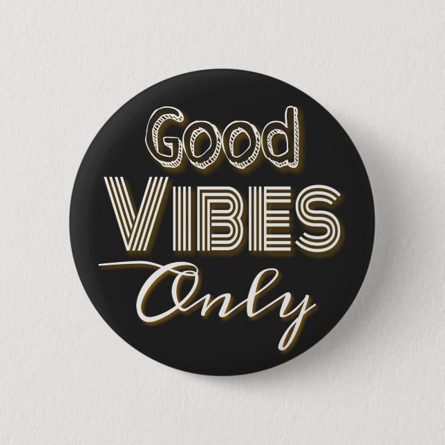 Good vibes only 2 inch round button (Front)