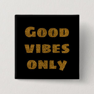 Good Vibes Only   Black and Golden Glitter  2 Inch Square Button