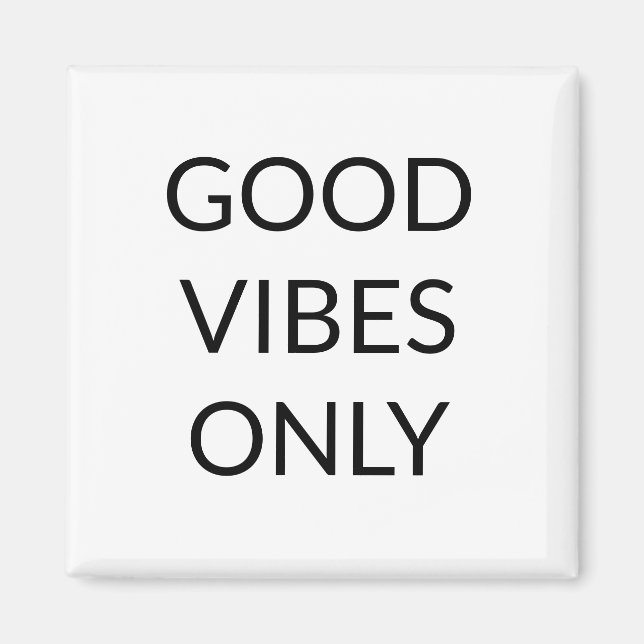 Good Vibes Only, black white uplifting words Magne Magnet (Front)