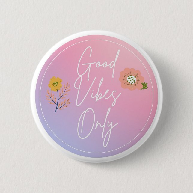 good vibes only button (Front)