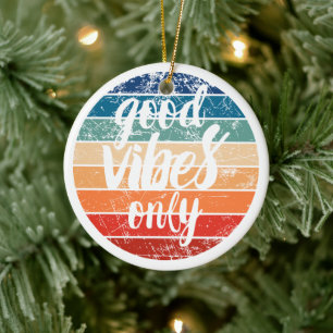 Good Vibes Only Ceramic Ornament