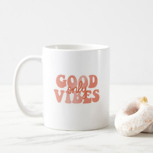 Good Vibes Only Coffee Mug