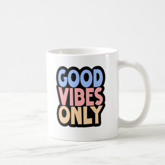 Good Vibes Only Coffee – Positive Quote White Coffee Mug