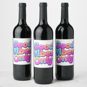 Good Vibes Only Colourful Typography Gift Design Wine Label
