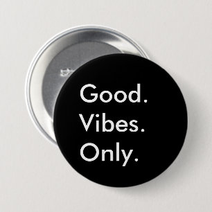 Good. Vibes. Only. Customizable Black And White 3 Inch Round Button