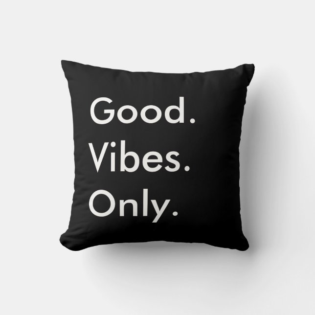 Good. Vibes. Only. Customizable Black And White Throw Pillow (Front)