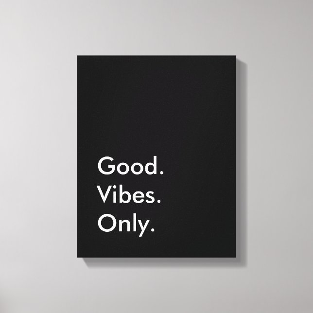Good. Vibes. Only. (Customizable Colours and Text) Canvas Print (Front)