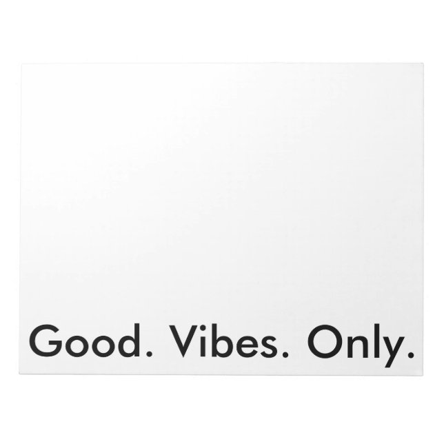 Good. Vibes. Only. (Customizable colours and text) Notepad (Front)
