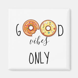 Good Vibes Only //Doughnuts Magnet