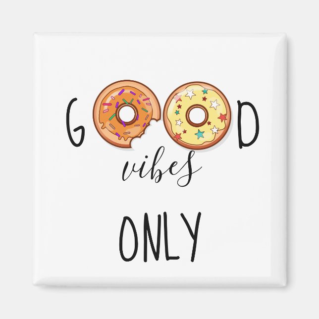 Good Vibes Only //Doughnuts Magnet (Front)