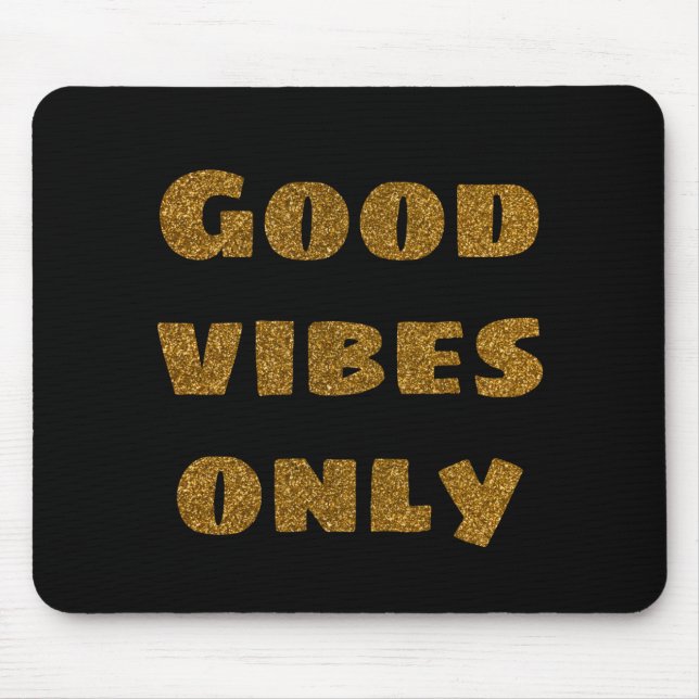 Good vibes only golden glitter text modern black mouse pad (Front)