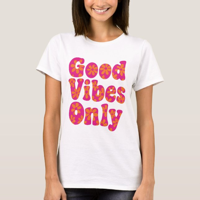 Good Vibes Only – Groovy 70s Floral Retro T-Shirt (Front)
