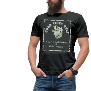 Good Vibes Only-Keep Learning & Growing Design T-Shirt