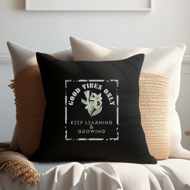 Good Vibes Only-Keep Learning & Growing Design Throw Pillow (Creator Uploaded)