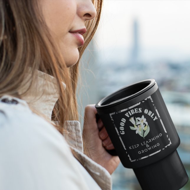 Good Vibes Only-Keep Learning & Growing Design Travel Mug (Creator Uploaded)