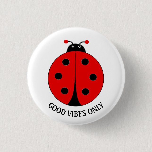 Good Vibes Only Lady Bug on White 1 Inch Round Button (Front)