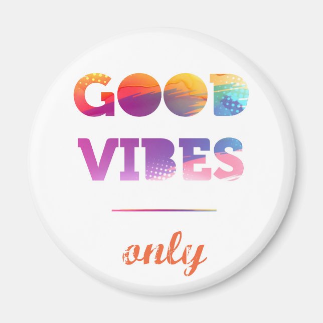 Good Vibes Only Magnet (Front)