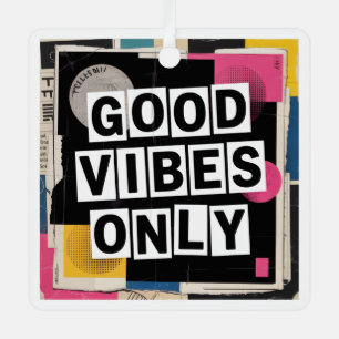 Good Vibes Only Metal Ornament