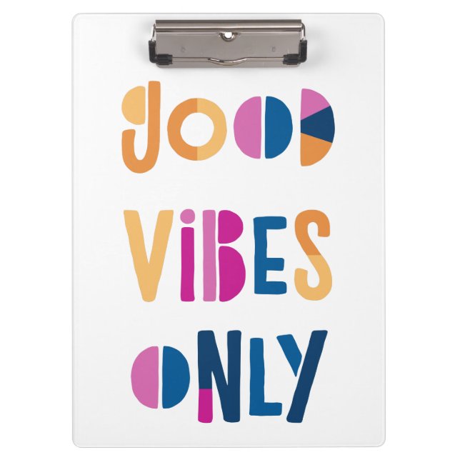 Good Vibes Only Motivational Colourful Modern Clipboard (Front)